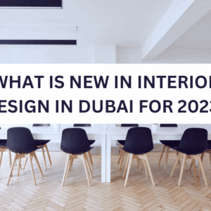New Interior design in Dubai 2023